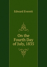 On the Fourth Day of July, 1835