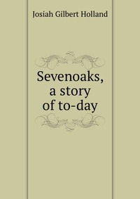 Sevenoaks, a story of to-day