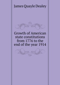 Growth of American state constitutions from 1776 to the end of the year 1914