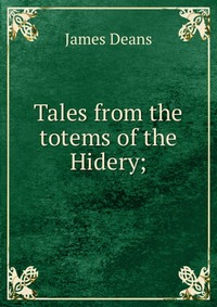 Tales from the totems of the Hidery;