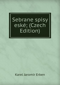 Sebrane spisy eske; (Czech Edition)