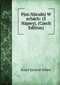 Pjsn Narodnj W echach: (S Napwy). (Czech Edition)