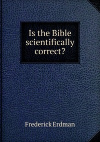 Is the Bible scientifically correct?