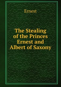 The Stealing of the Princes Ernest and Albert of Saxony