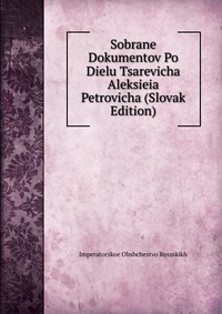 Sobrane Dokumentov Po Dielu Tsarevicha Aleksieia Petrovicha (Slovak Edition)