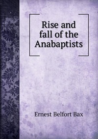 Rise and fall of the Anabaptists