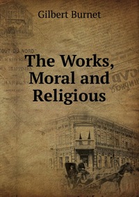 The Works, Moral and Religious