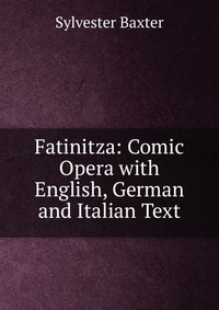 Fatinitza: Comic Opera with English, German and Italian Text