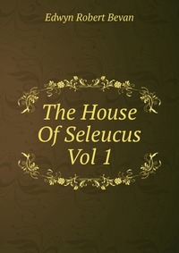 The House Of Seleucus Vol 1