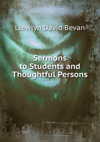 Sermons to Students and Thoughtful Persons