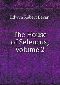 The House of Seleucus, Volume 2