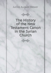 The History of the New Testament Canon in the Syrian Church