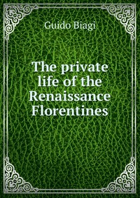 The private life of the Renaissance Florentines