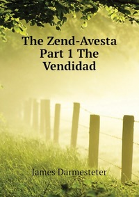 The Zend-Avesta Part 1 The Vendidad