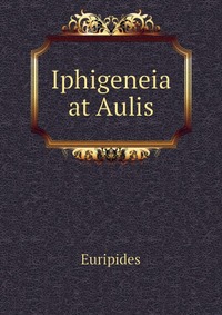 Iphigeneia at Aulis