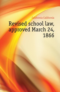 Revised school law, approved March 24, 1866