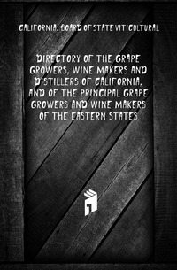 Directory of the grape growers, wine makers and distillers of California, and of the principal grape growers and wine makers of the eastern states