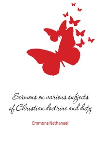 Sermons on various subjects of Christian doctrine and duty