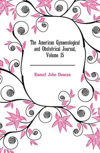 The American Gynaecological and Obstetrical Journal, Volume 15