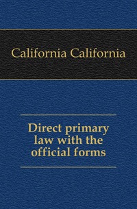 Direct primary law with the official forms