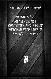 Weights and measures, net container and public weighmaster laws as amended in 1919