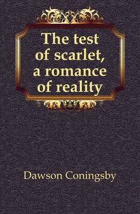 The test of scarlet, a romance of reality