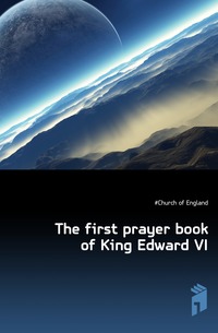 The first prayer book of King Edward VI