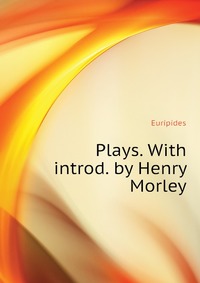 Plays. With introd. by Henry Morley