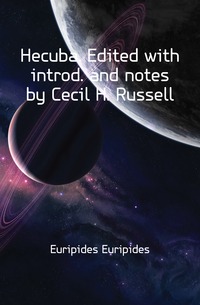 Hecuba. Edited with introd. and notes by Cecil H. Russell