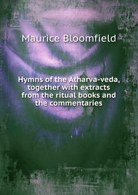 Hymns of the Atharva-veda, together with extracts from the ritual books and the commentaries