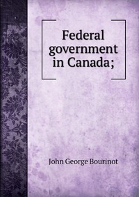 Federal government in Canada;