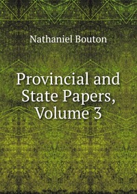 Provincial and State Papers, Volume 3