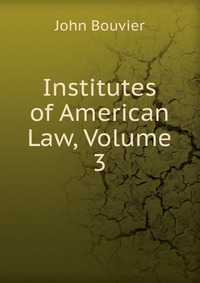 Institutes of American Law, Volume 3