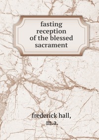 Fasting reception of the blessed sacrament