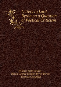 Letters to Lord Byron on a Question of Poetical Criticism