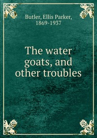 The water goats, and other troubles