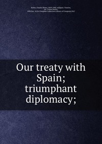 Our treaty with Spain; triumphant diplomacy;