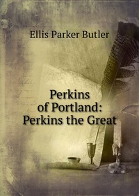 Perkins of Portland: Perkins the Great