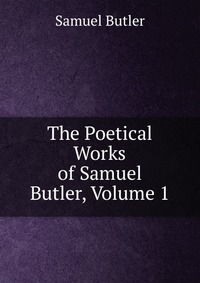 The Poetical Works of Samuel Butler, Volume 1