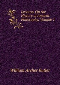 Lectures On the History of Ancient Philosophy, Volume 1