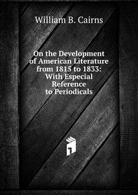 On the Development of American Literature from 1815 to 1833: With Especial Reference to Periodicals