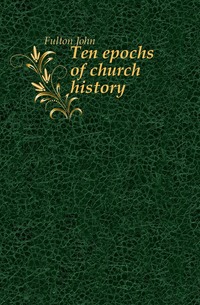 Ten epochs of church history