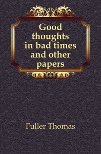 Good thoughts in bad times and other papers