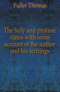 The holy and profane states with some account of the author and his writings