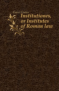 Institutiones, or Institutes of Roman law