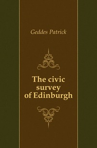 The civic survey of Edinburgh