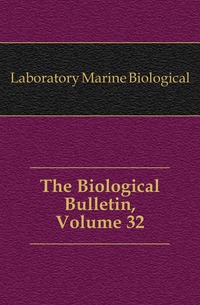 The Biological Bulletin, Volume 32