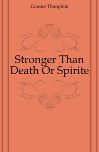 Stronger Than Death Or Spirite