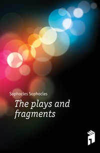 The plays and fragments