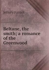 Beltane, the smith; a romance of the Greenwood